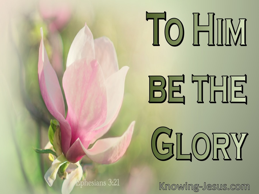 Ephesians 3:21 To Him Be The Glory (green)